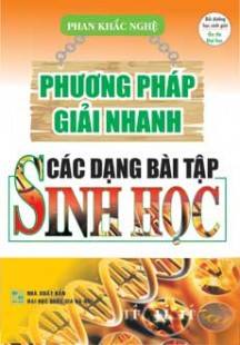 Phương pháp giải nhanh các dạng bài tập Sinh học - Phan Khắc Nghệ -A5