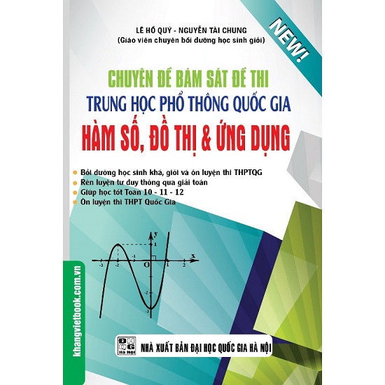 Chuyên Đề Bám Sát Đề Thi Trung Học Phổ Thông Quốc Gia Hàm Số, Đồ Thị Và Ứng Dụng -Lê Hồ Quý - Nguyễn Tài Chung -A5