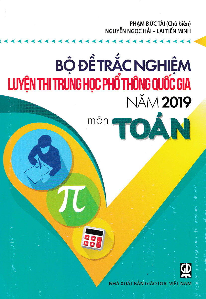 NXB Giáo Dục- Bộ đề trắc nghiệm luyện thi 2019 môn Toán