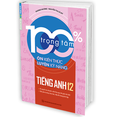 [Hết hàng] 100% Trọng Tâm Ôn Kiến Thức - Luyện Kỹ Năng Tiếng Anh 12 -B5