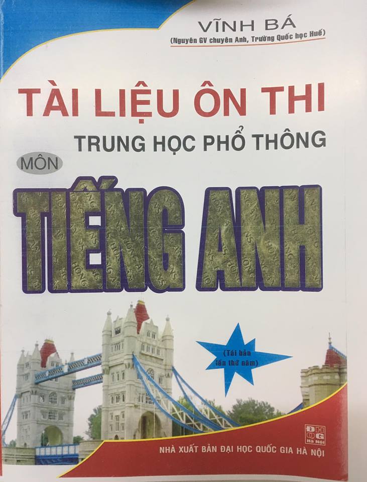 Tài Liệu Ôn Thi Trung Học Phổ Thông Môn Tiếng Anh -Vĩnh Bá (tái bản lần 5 năm 2017) -B5