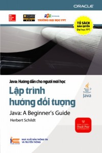 Lập trình hướng đối tượng Java tập 1 (dịch từ Java: A Beginner's Guide) - Java: Hướng dẫn cho người mới học , Tủ sách FPT