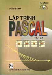 Lập trình Pascal tập ba - Bùi Việt Hà
