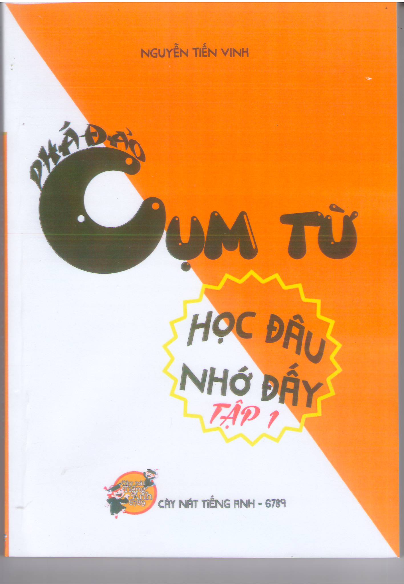 Phá Đảo Cụm Từ học đâu nhớ đấy Nguyễn Tiến Vinh Tập 1