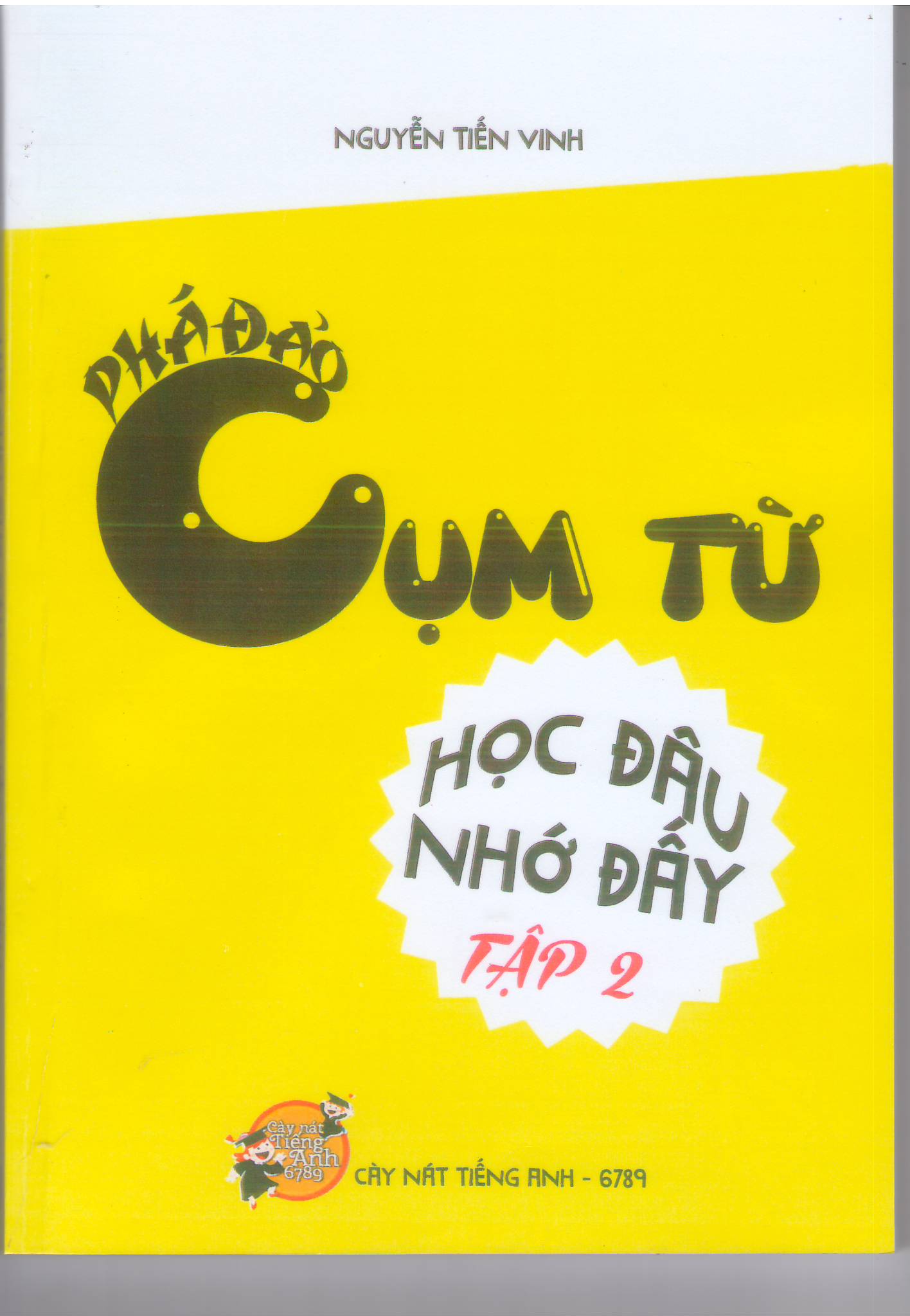 Phá Đảo Cụm Từ học đâu nhớ đấy Nguyễn Tiến Vinh Tập 2