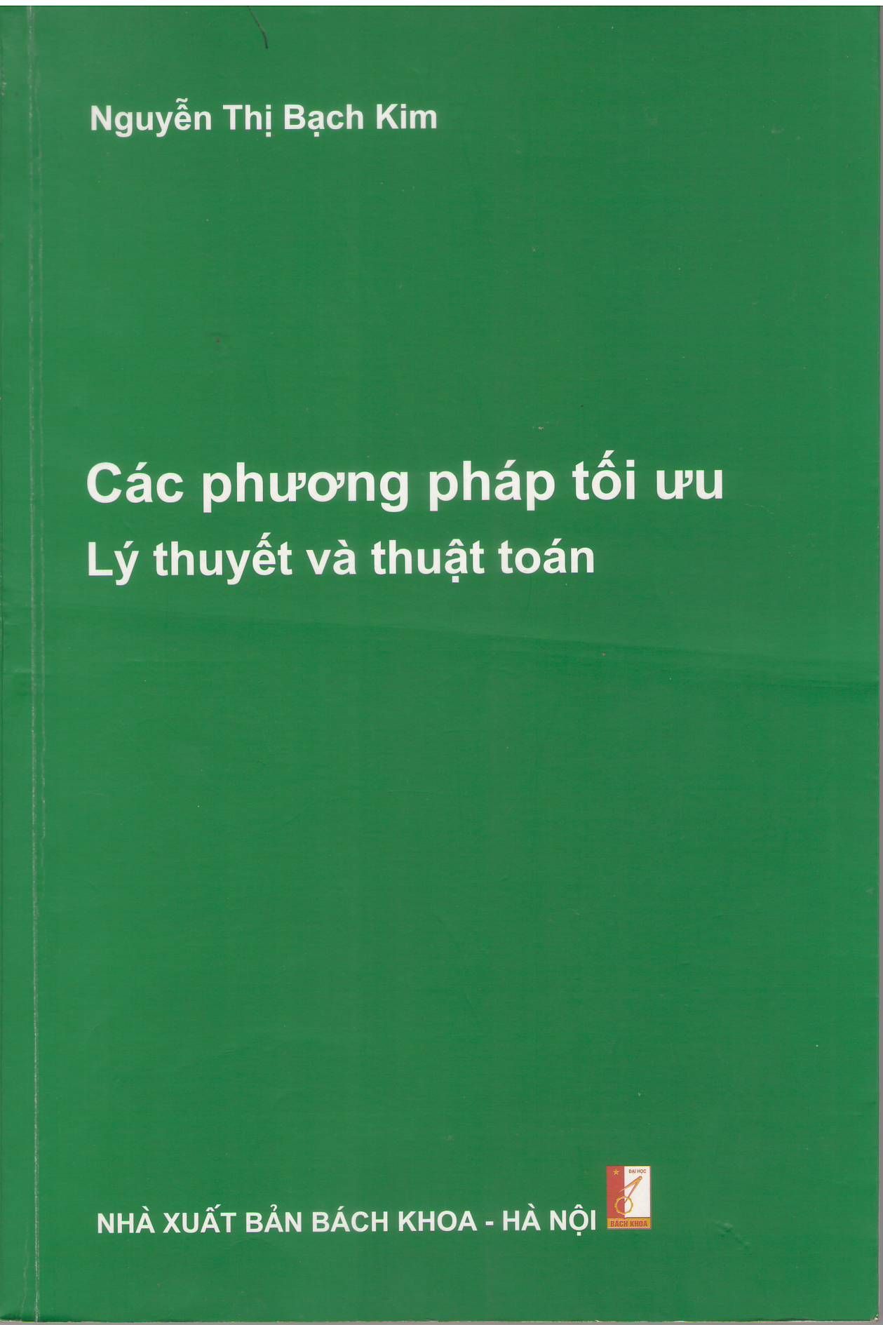 Các phương pháp tối ưu Lý thuyết và thuật toán, Nguyễn Thị Bạch Kim, NXB Bách khoa hà nội, 2014, 305