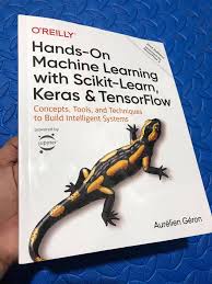 Hands-On Machine Learning with Scikit-Learn, Keras, and TensorFlow: Concepts, Tools, and Techniques to Build Intelligent Systems 2nd Edition