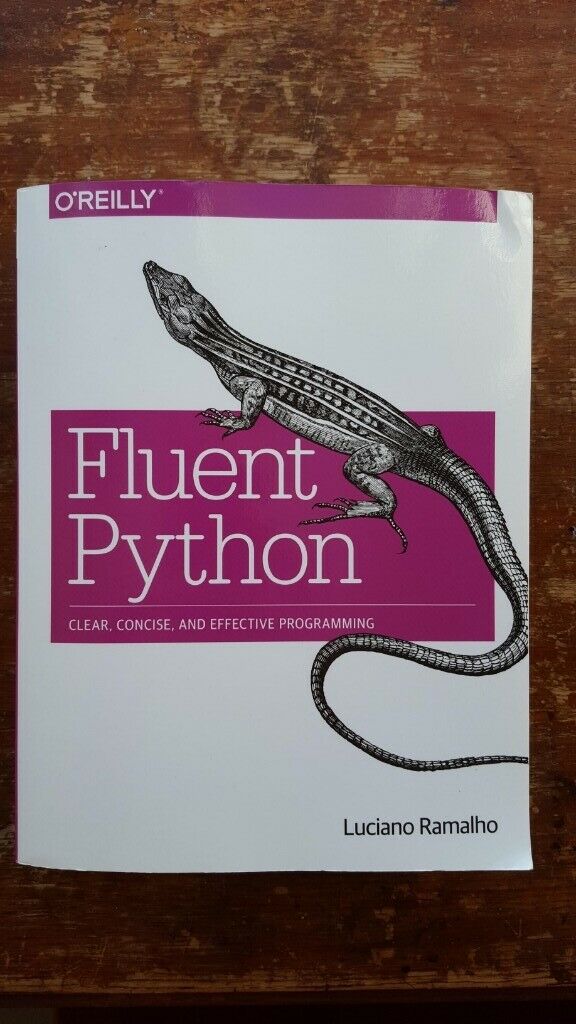 Fluent Python: Clear, Concise, and Effective Programming 1st Edition
