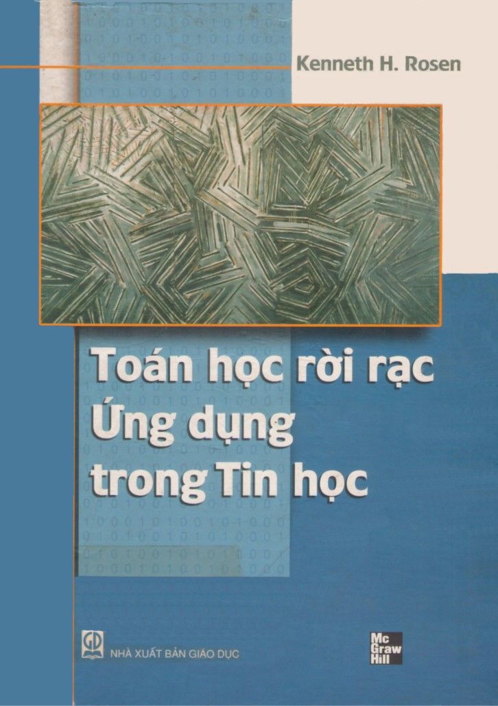 Toán học rời rạc Ứng dụng trong Tin học - dịch Phạm Văn Thiều, Đặng Hữu Thịnh/ NXB Giáo dục 2007/ 860tr [Toán rời rạc]