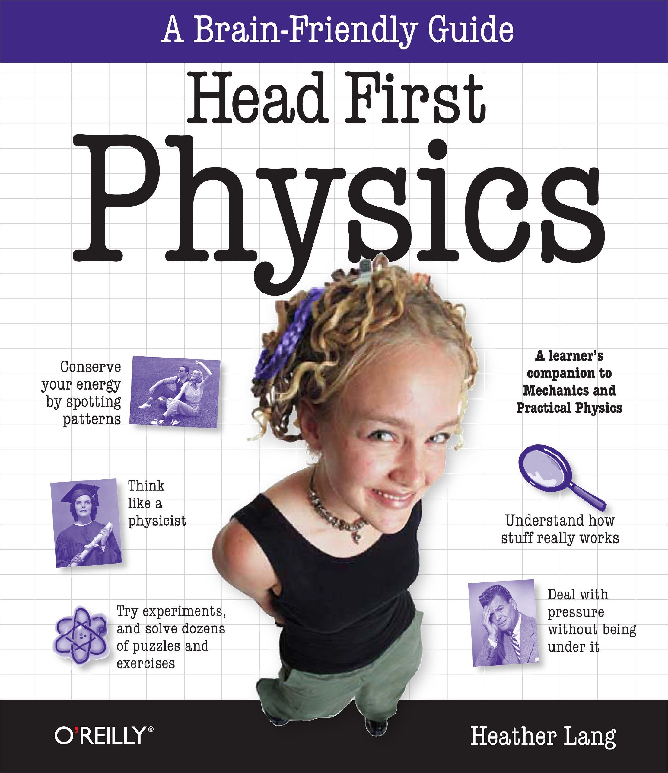 Head First Physics: A Learner's Companion To Mechanics And Practical Physics, 1st edition 2008