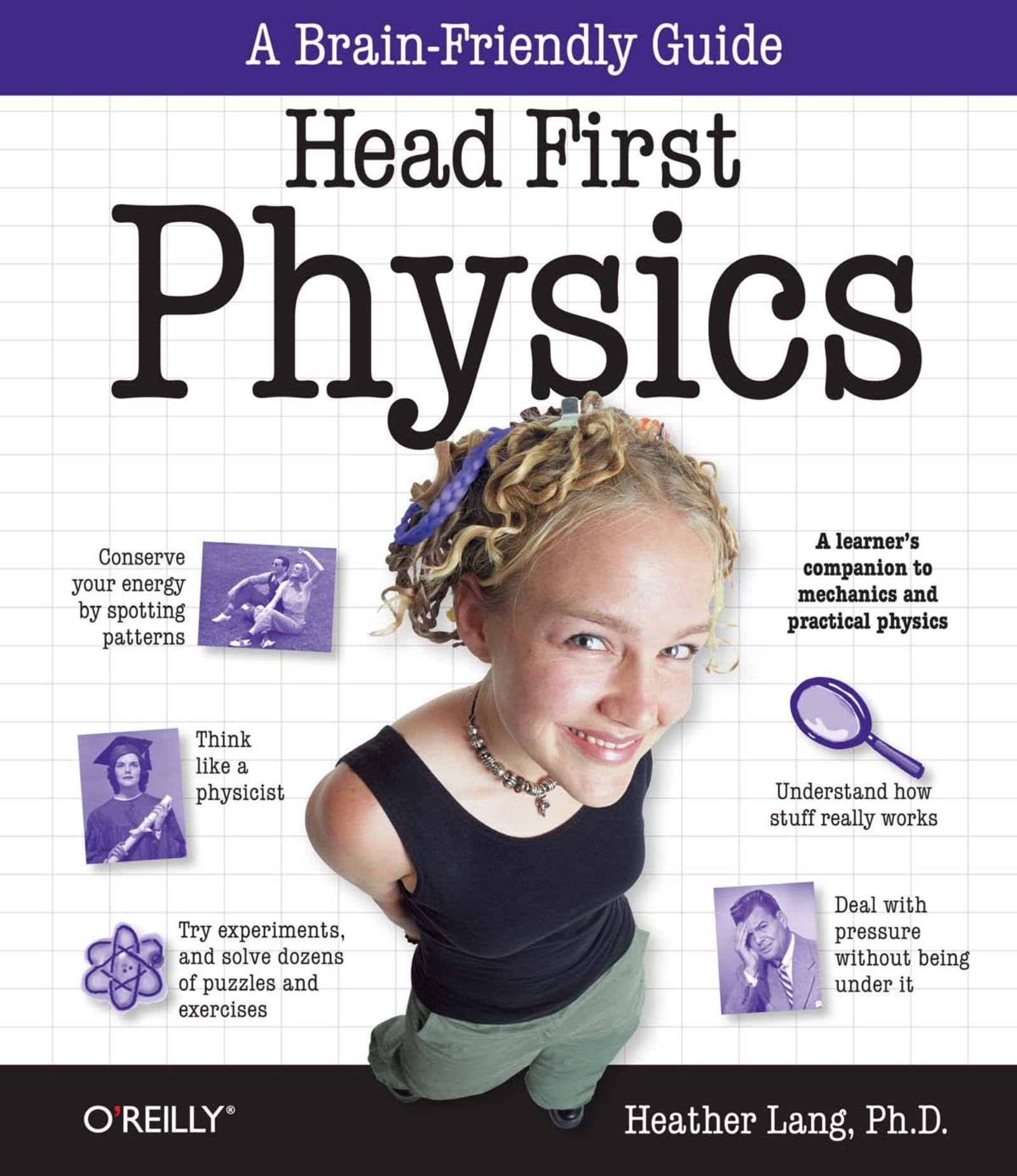 Head First Physics: A Learner's Companion To Mechanics And Practical Physics, 1st edition 2008