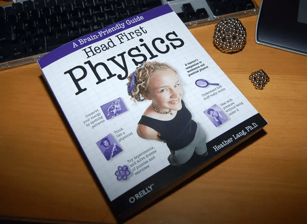 Head First Physics: A Learner's Companion To Mechanics And Practical Physics, 1st edition 2008