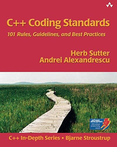 c++ best practices and code style guidelines -... C++ Coding Standards: 101 Rules, Guidelines, and Best Practices 1st Edition