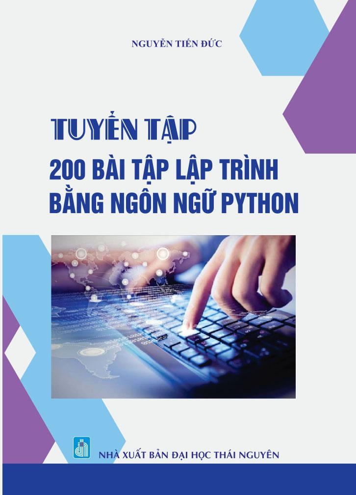 Tuyển tập 200 bài tập lập trình bằng ngôn ngữ Python - Nguyễn Tiến Đức (2022)
