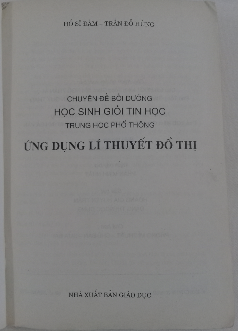 Chuyên đề bồi dưỡng học sinh giỏi tin học trung học phổ thông Ứng dụng lý thuyết đồ thị Hồ Sĩ Đàm Trần Đỗ Hùng NXB GD