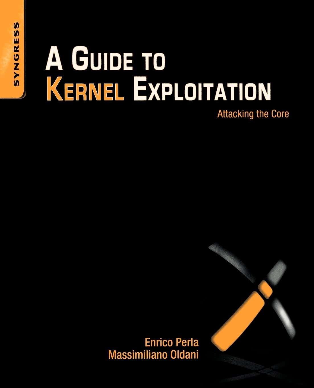 A Guide to Kernel Exploitation: Attacking the Core 1st Edition