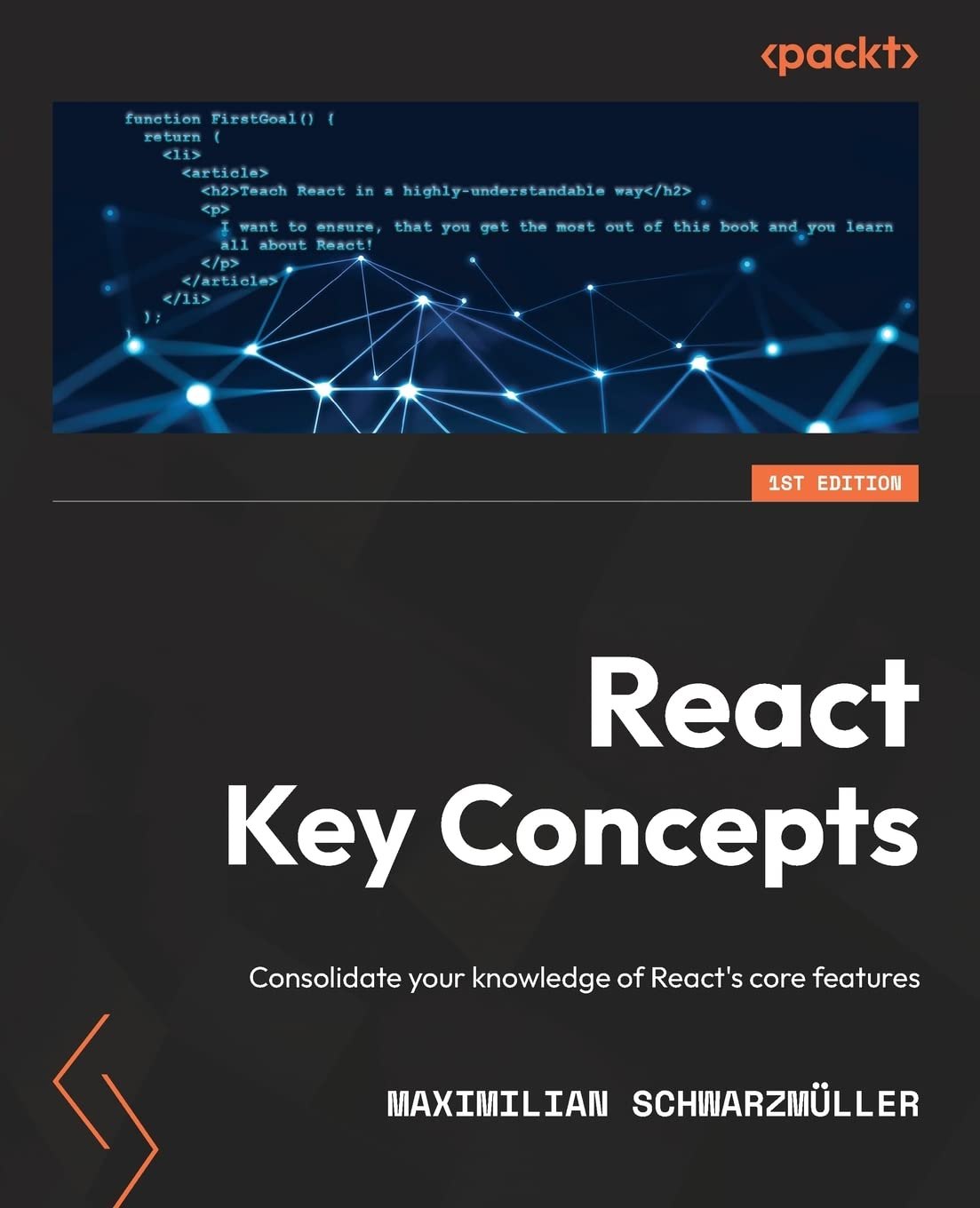 React Key Concepts: Consolidate your knowledge of React's core features – by Maximilian Schwarzmüller