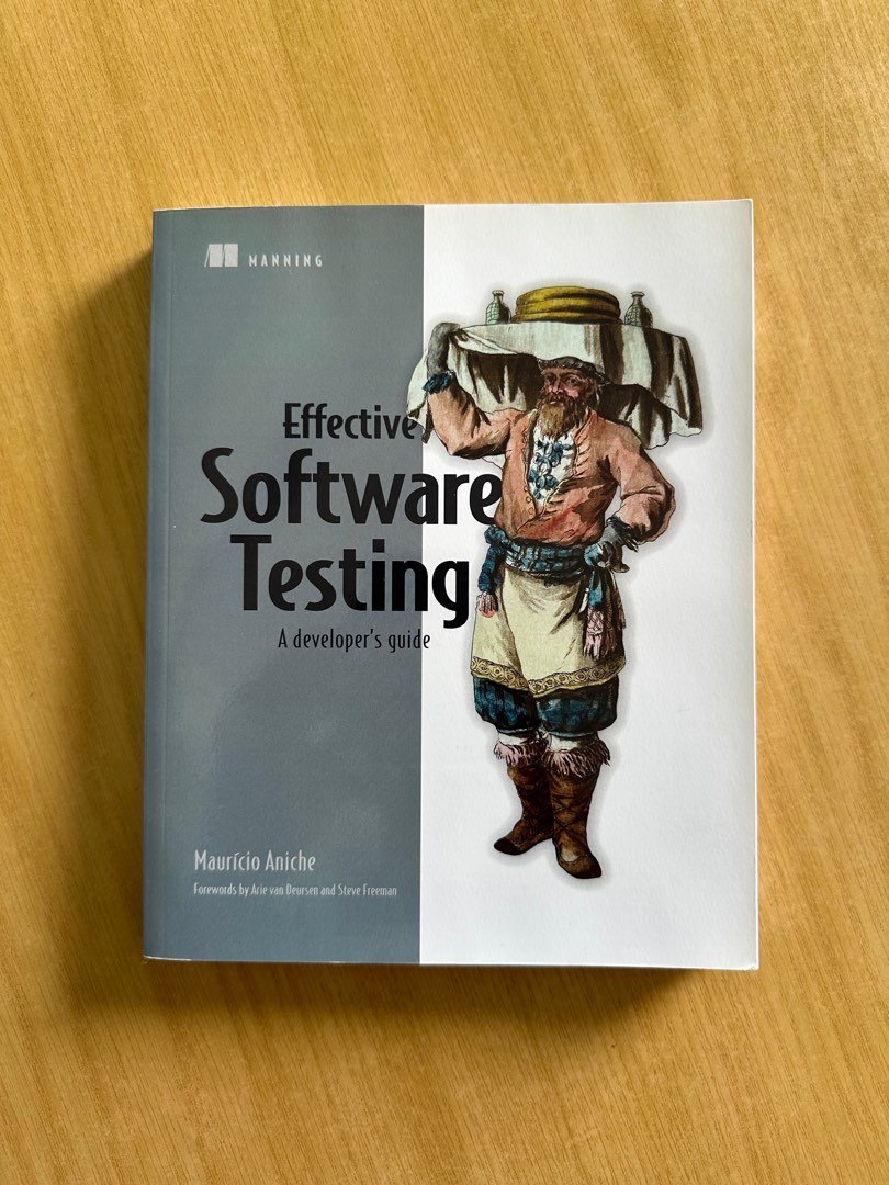 Effective Software Testing: A Developer's Guide – by Mauricio Aniche