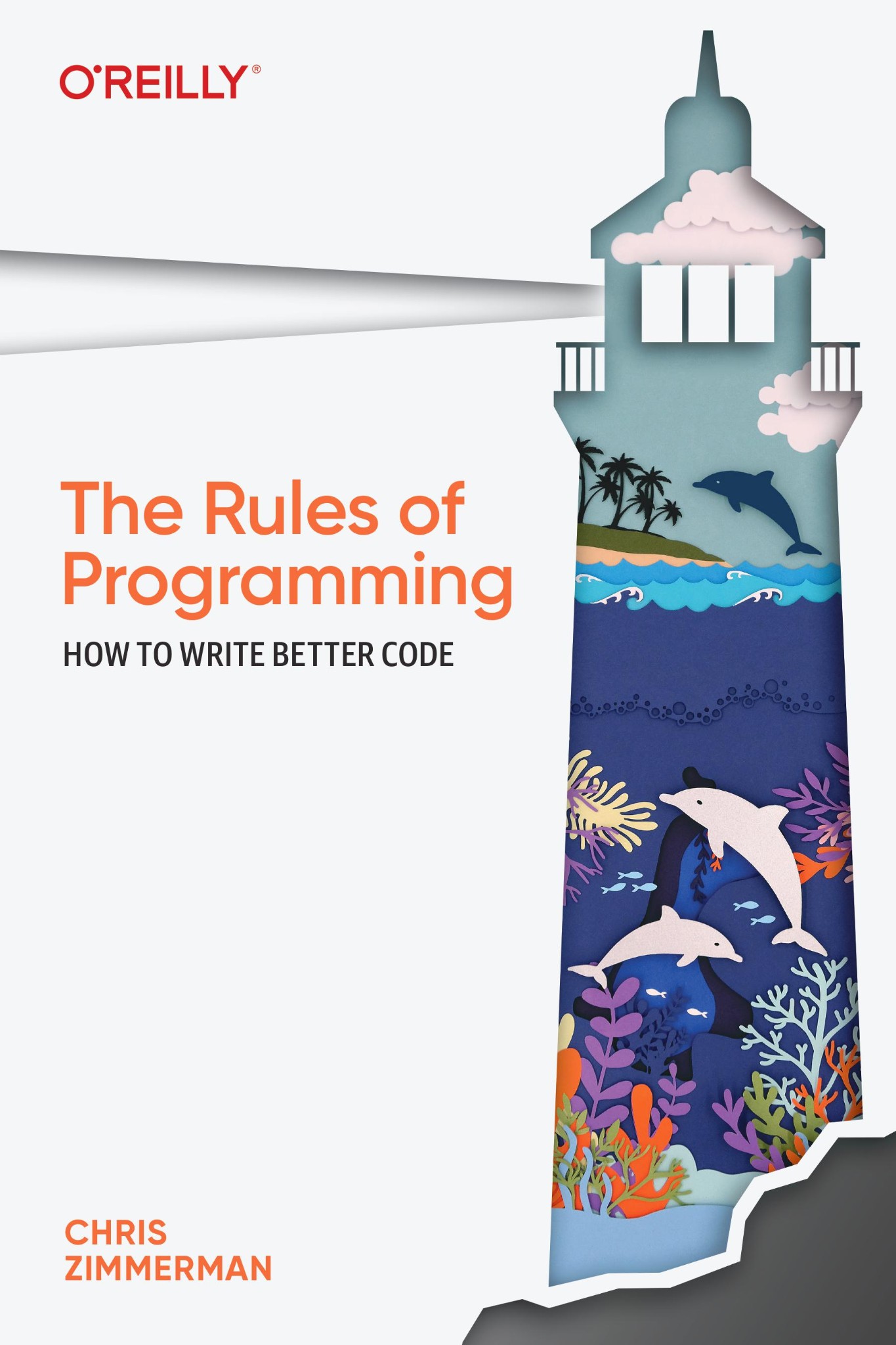 The Rules of Programming: How to Write Better Code by Chris Zimmerman 1st edition