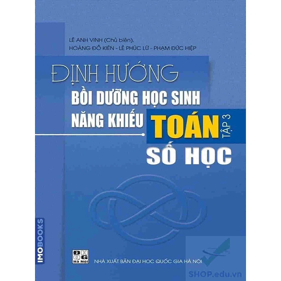 Định Hướng Bồi Dưỡng Học Sinh Năng Khiếu Toán - Tập 3 Số Học - Lê Anh Vinh