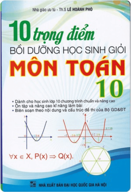 10 trọng điểm bồi dưỡng HSG Toán 10 /Lê Hoành Phò -A5