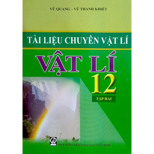 Tài liệu chuyên vật lí 12 tập 2 - Vũ Quang, Vũ Thanh Khiết