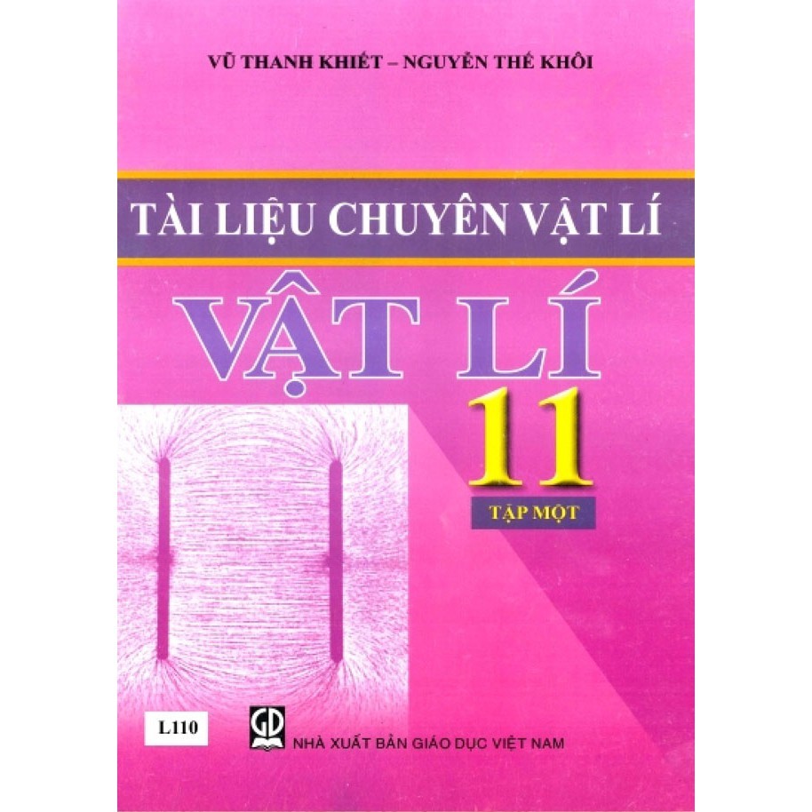 Tài liệu chuyên vật lí 11 tập 1 - Vũ Thanh Khiết, Nguyễn Thế Khôi