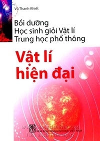 Bồi Dưỡng Học Sinh Giỏi Vật Lí Thpt: Vật Lí Hiện Đại