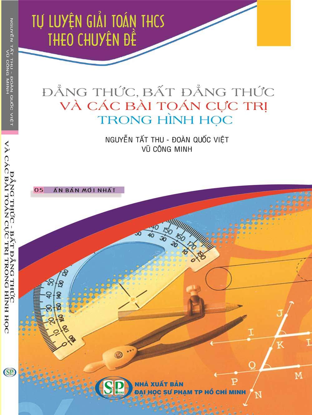 Tự Luyện Giải Toán THCS Theo Chuyên Đề Đẳng Thức, Bất Đẳng Thức Và Các Bài Toán Cực Trị Trong Hình Học - Nguyễn Tất Thu, Đoàn Quốc Việt, Vũ Công Minh