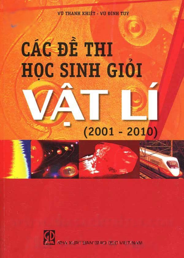 Các đề thi học sinh giỏi Vật lí (2001-2010) - Vũ Thanh Khiết, Vũ ĐìnhTúy