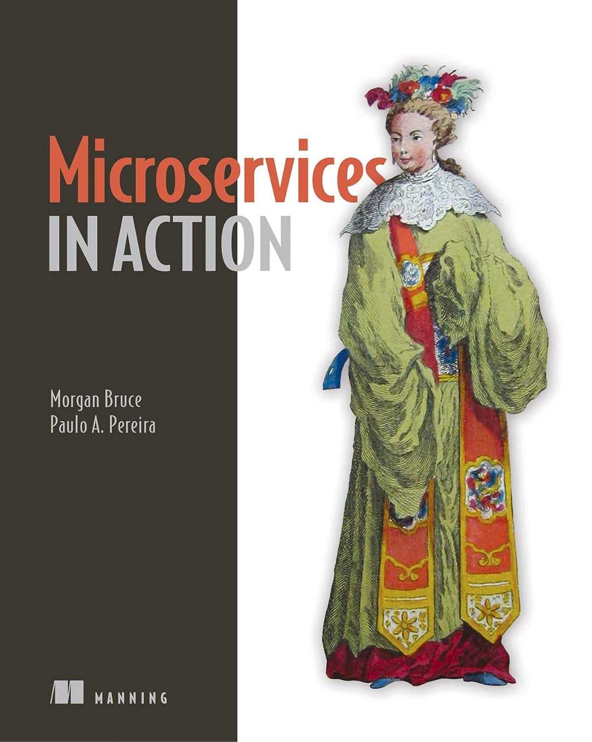 Microservices in Action 1st edition 2018, Morgan Bruce, Paulo A Pereira