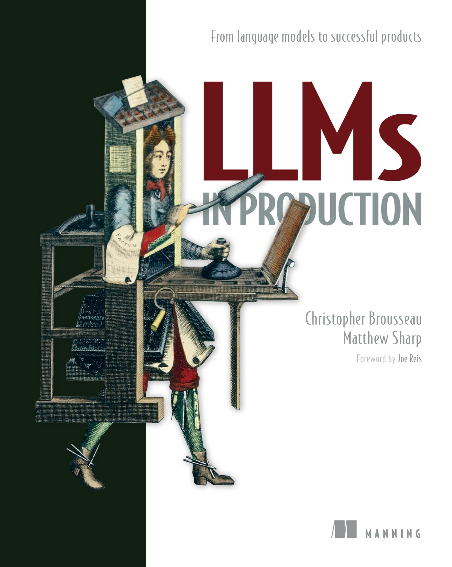 LLMs in Production: From language models to successful products by Christopher Brousseau, Matt Sharp