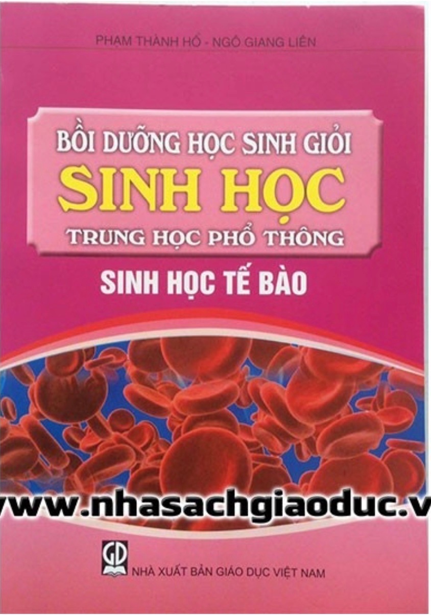 BỒI DƯỠNG HỌC SINH GIỎI Sinh học trung học phổ thông - Sinh Học Tế Bào