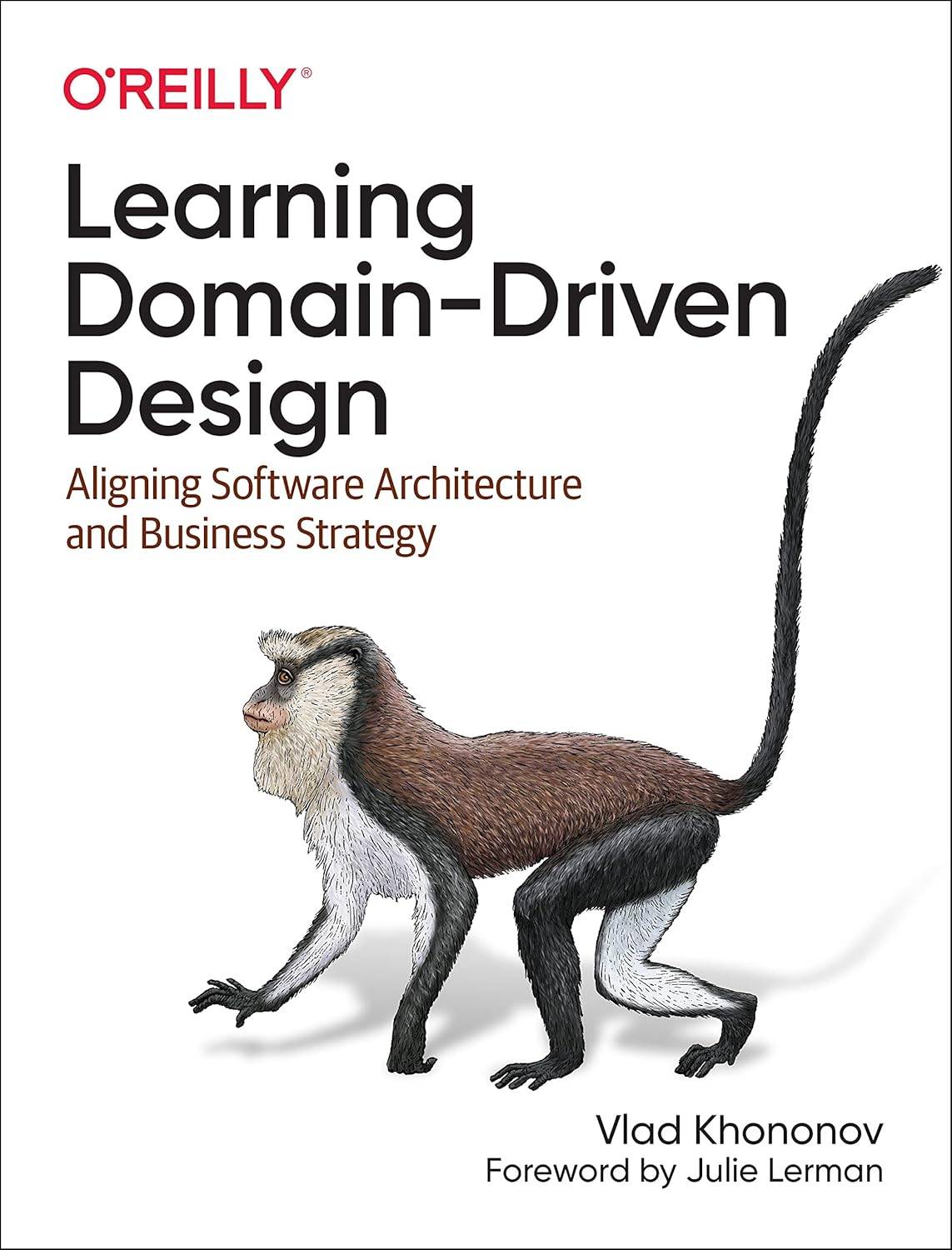 Learning Domain-Driven Design: Aligning Software Architecture and Business Strategy 1st Edition by Vlad Khononov