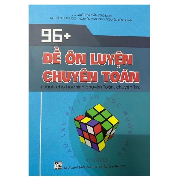 96+ Đề ôn luyện chuyên Toán (Dành cho học sinh chuyên Toán, chuyên Tin) Võ Quốc Bá Cẩn