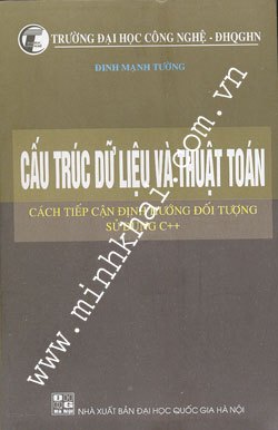 Cấu Trúc Dữ Liệu Và Thuật Toán - Đinh Mạnh Tường - NXB Đại học Quốc gia Hà Nội