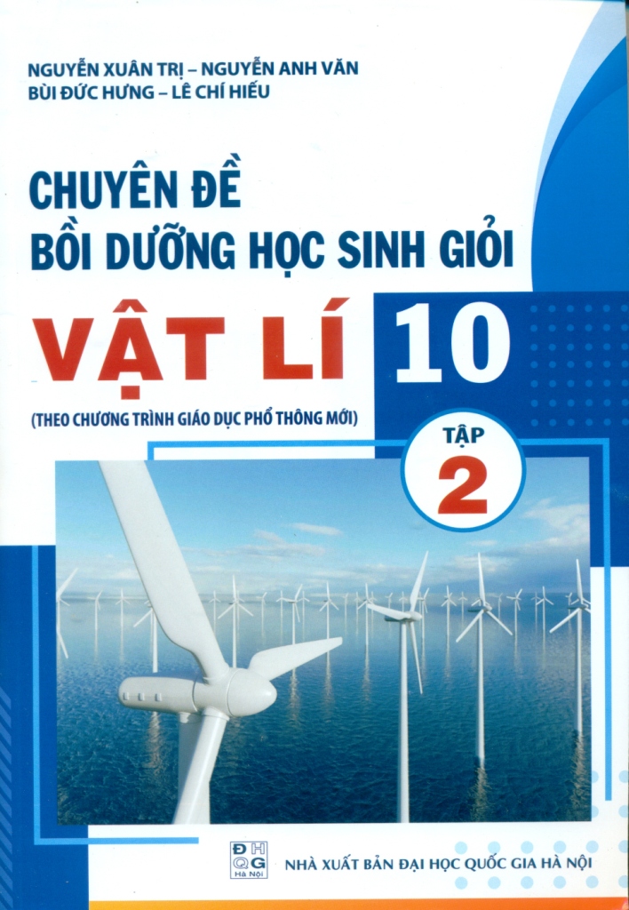 Chuyên Đề Bồi Dưỡng Học Sinh Giỏi Vật Lí 10 Tập 2 - Nguyễn Xuân Trị (Theo chương trình giáo dục phổ thông mới)