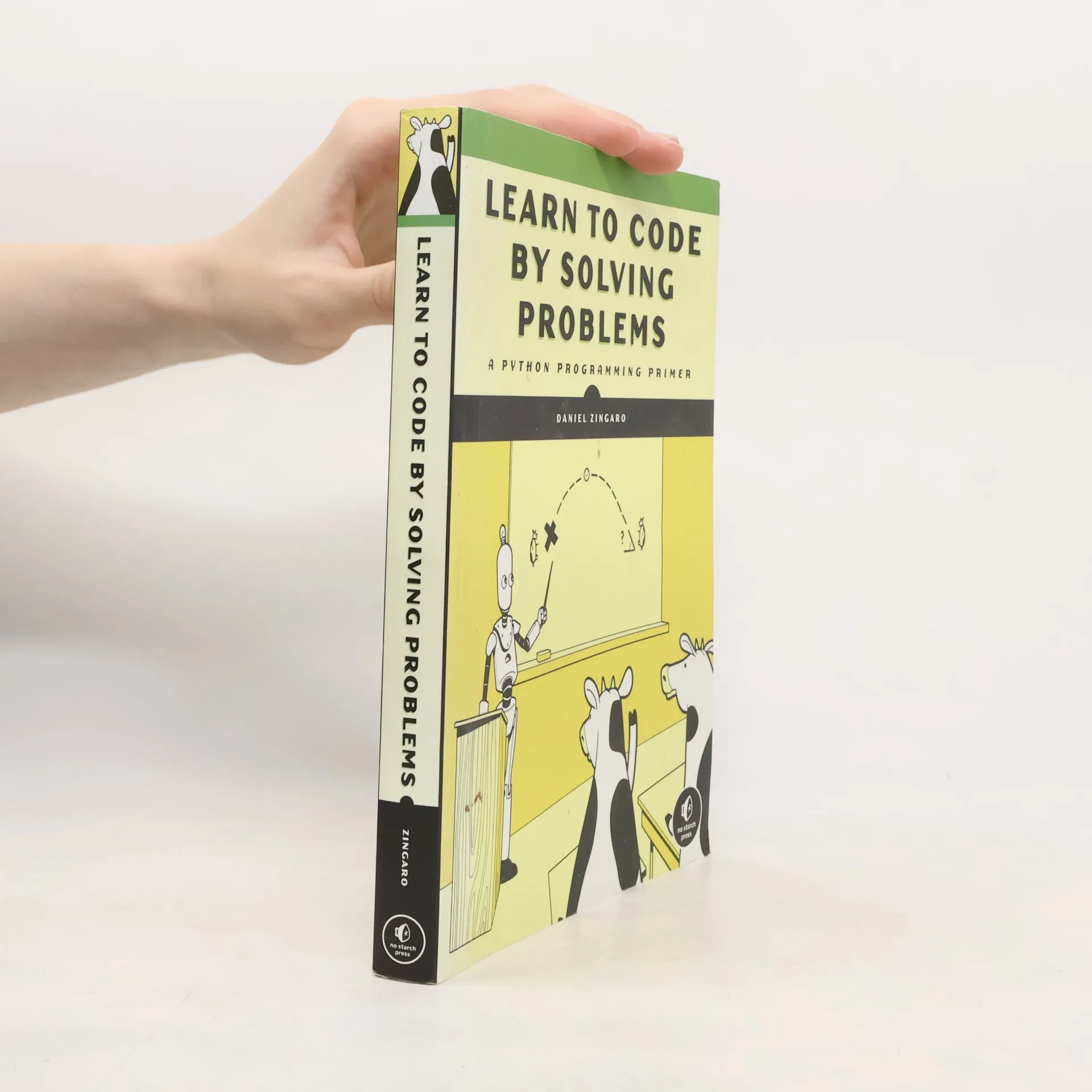 Learn to Code by Solving Problems: A Python Programming Primer by Daniel Zingaro