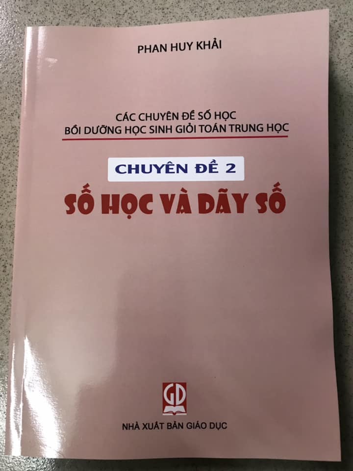 Các chuyên đề số học bồi dưỡng học sinh giỏi toán trung học: Chuyên đề 2 Số Học và Dãy Số - Phan Huy Khải -B5