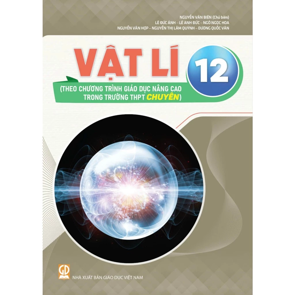 Sách - Vật lí 12 (Theo chương trình giáo dục nâng cao trong trường THPT CHUYÊN) - Nguyễn Văn Biên