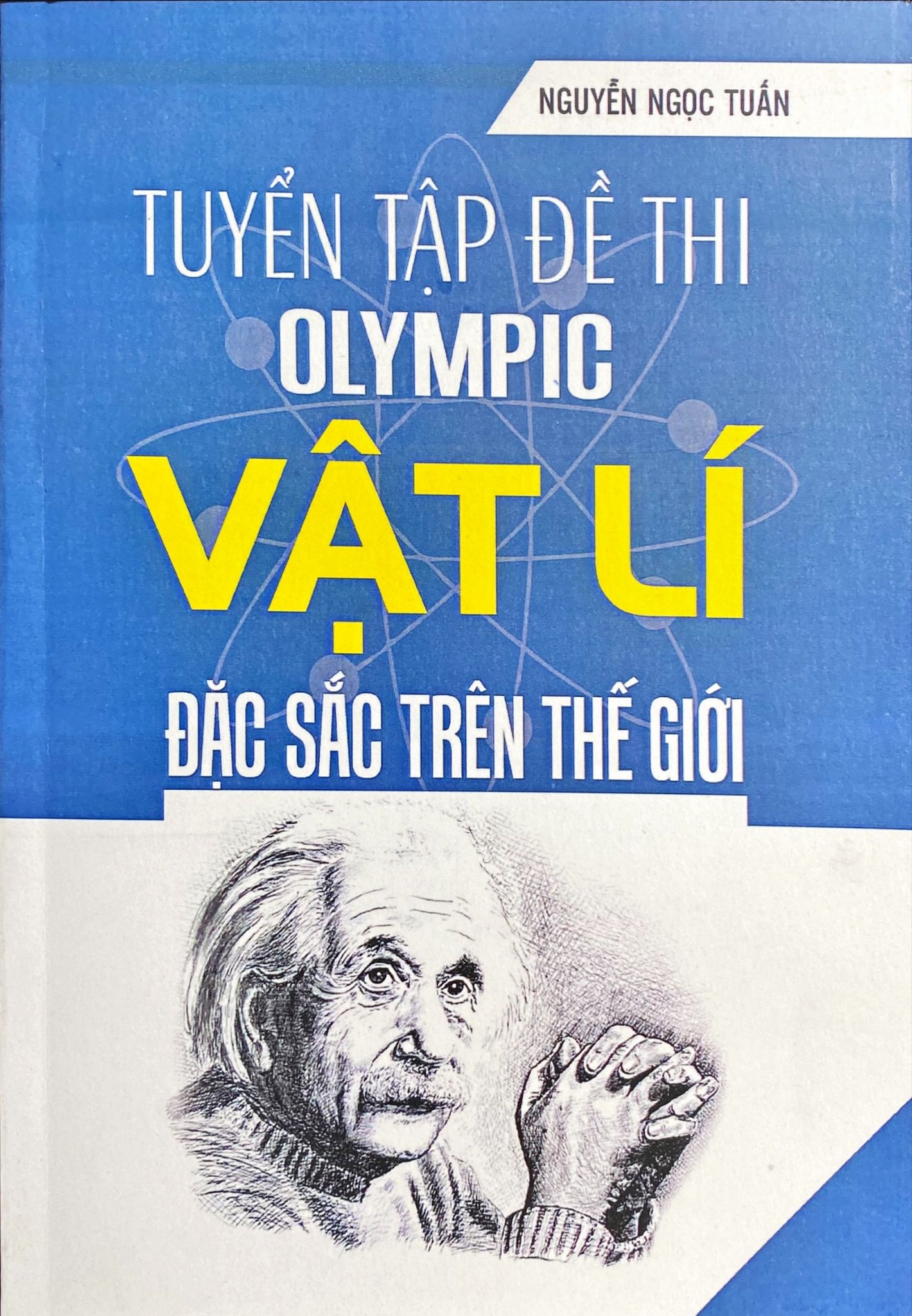 Tuyển Tập Đề Thi Olympic Vật Lí Đặc Sắc Trên Thế Giới -Nguyễn Ngọc Tuấn -A5