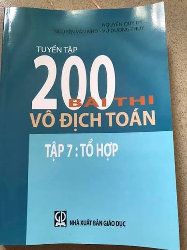 Tuyển tập 200 bài thi vô địch toán - Tập 7: Tổ hợp -B5