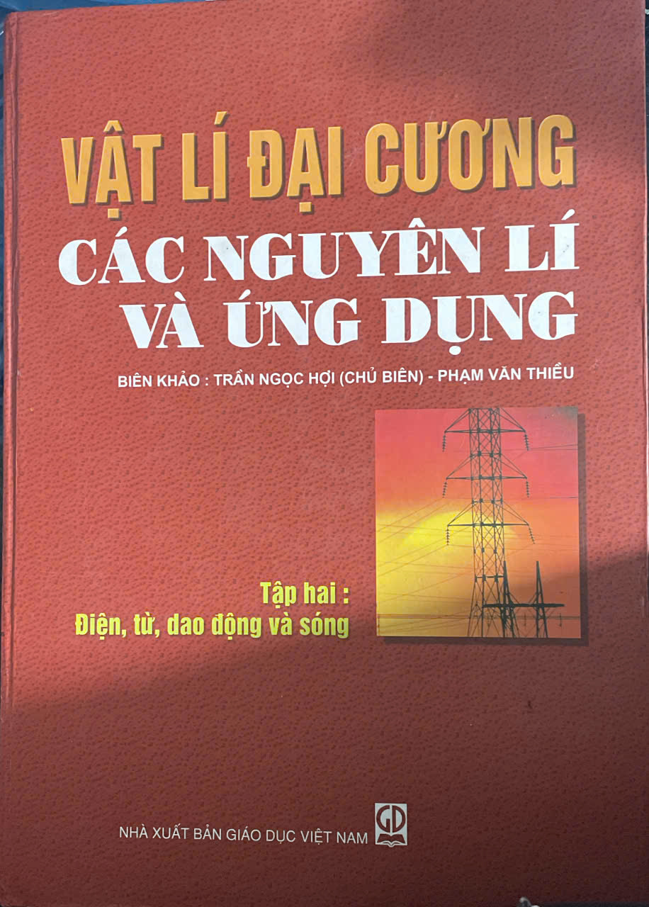 Vật Lí Đại Cương Các Nguyên Lí Và Ứng Dụng - Tập 2 - Điện, từ, dao động và sóng