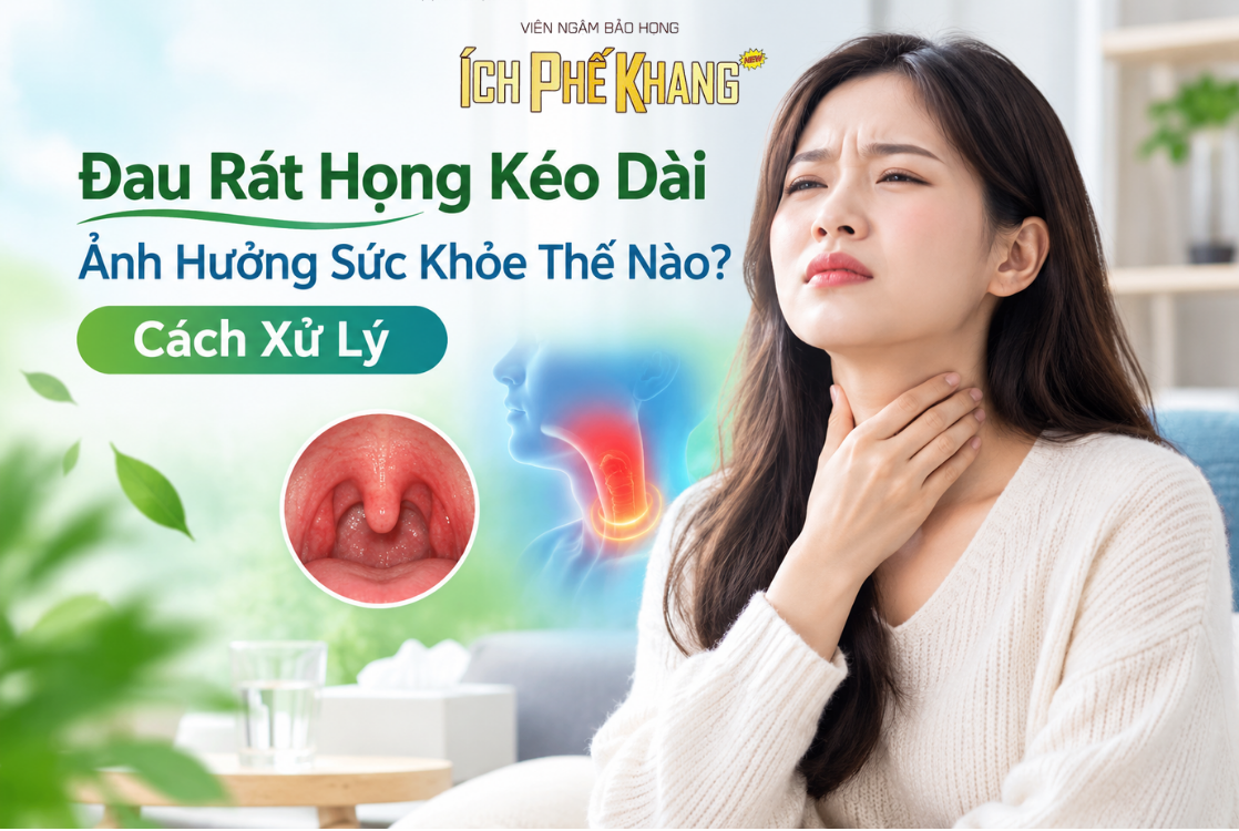 Đau Rát Họng Kéo Dài Ảnh Hưởng Sức Khỏe Thế Nào? Cách Xử Lý