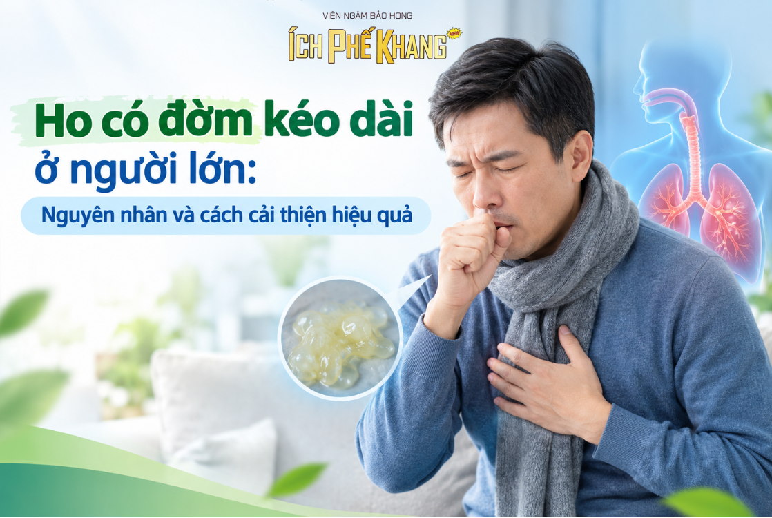 Ho có đờm kéo dài ở người lớn: Nguyên nhân và cách cải thiện hiệu quả