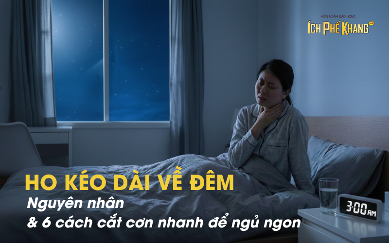 Ho kéo dài về đêm: Nguyên nhân và 6 cách cắt cơn nhanh để ngủ ngon