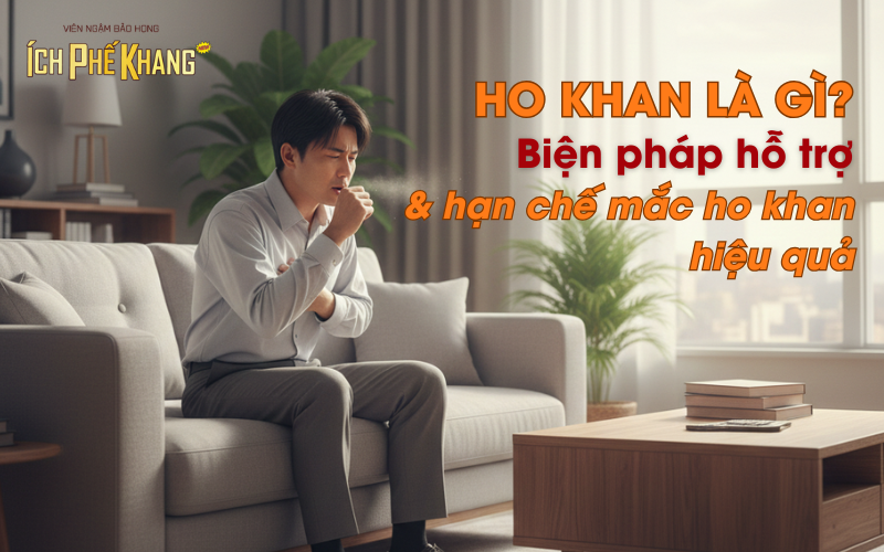 Ho khan là gì? Nguyên nhân và cách giảm ho khan hiệu quả