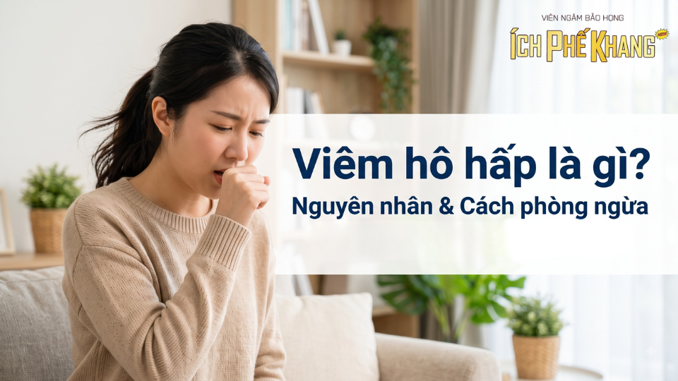 Viêm hô hấp là gì? Nguyên nhân và cách phòng ngừa hiệu quả.