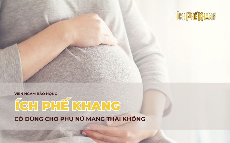 Vien-ngam-bao-hong-Ich-Phe-Khang-co-dung-cho-phu-nu-mang-thai-khong-_VIÊN NGẬM ÍCH PHẾ KHANG.png