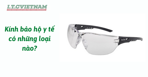 Kính bảo hộ y tế có những loại nào?